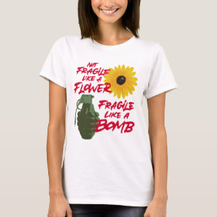 Niet breekbaar als een bloem breekbaar als een bom t-shirt