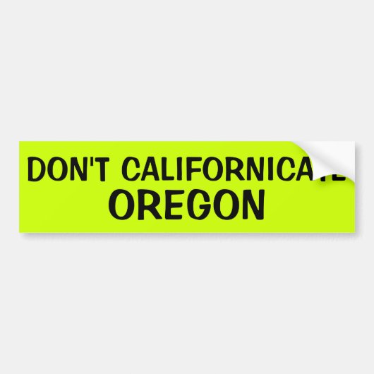 NIET CALIFORNICATE OREGON BUMPERSTICKER (Voorkant)
