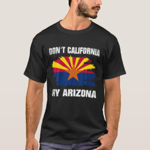 Niet Californië Mijn Arizona Az State Vlag Distres T-shirt