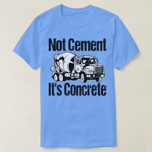 Niet cement het is beton - grappige betonnen mixer t-shirt (Design voorkant)