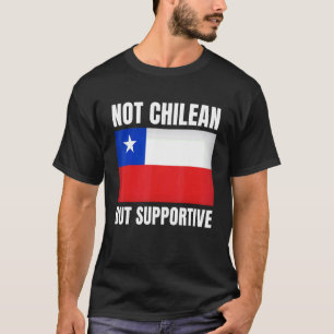 Niet Chileens maar ondersteunend Chili Flag Suppor T-shirt