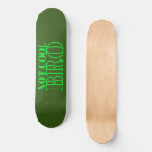 NIET COOL BRO PERSOONLIJK SKATEBOARD (Voorkant)