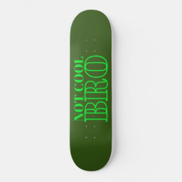 NIET COOL BRO PERSOONLIJK SKATEBOARD