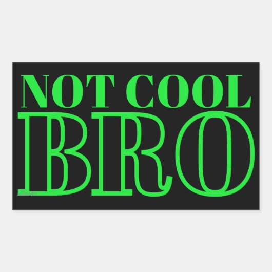 NIET COOL BRO RECHTHOEKIGE STICKER (Voorkant)