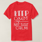 Niet dat kalm houden t-shirt (Design voorkant)