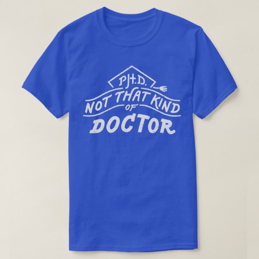 Niet dat soort Doctor PhD Afstuderen Doctor in de  T-shirt (Design voorkant)