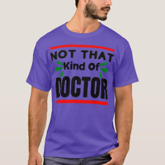 Niet dat soort dokter essentieel 2 t-shirt