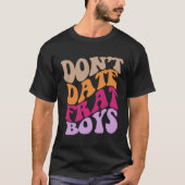 Niet daten Frat Boys Esthetische Trendy Kostuum Cl T-shirt (Voorkant)