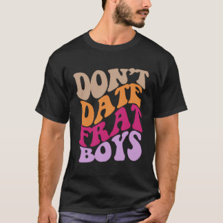 Niet daten Frat Boys Esthetische Trendy Kostuum Cl T-shirt