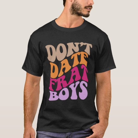 Niet daten Frat Boys Esthetische Trendy Kostuum Cl T-shirt (Voorkant)