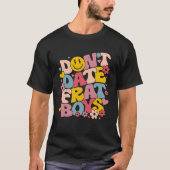 Niet daten Frat Boys Grappige Preppy Trendy Sorori T-shirt (Voorkant)