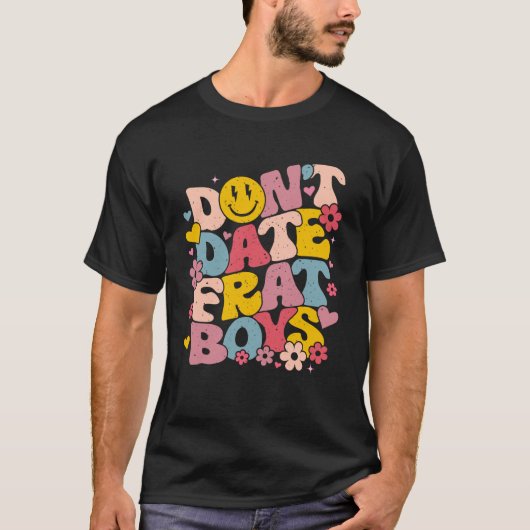 Niet daten Frat Boys Grappige Preppy Trendy Sorori T-shirt (Voorkant)