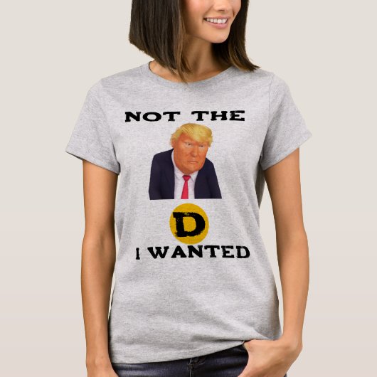 Niet de D die ik wilde T-shirt (Voorkant)