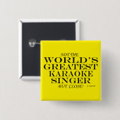 Niet de grootste Karaoke Singer ter wereld, maar d Vierkante Button 5,1 Cm (Voorkant /achterkant)