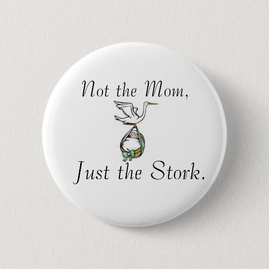 Niet de mama, alleen de Stork. Ronde Button 5,7 Cm (Voorkant)