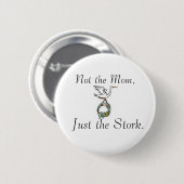 Niet de mama, alleen de Stork. Ronde Button 5,7 Cm (Voorkant /achterkant)