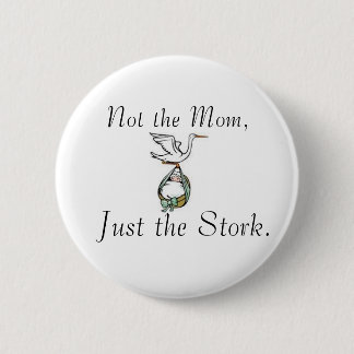 Niet de mama, alleen de Stork. Ronde Button 5,7 Cm
