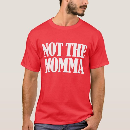 Niet de momma t-shirt (Voorkant)