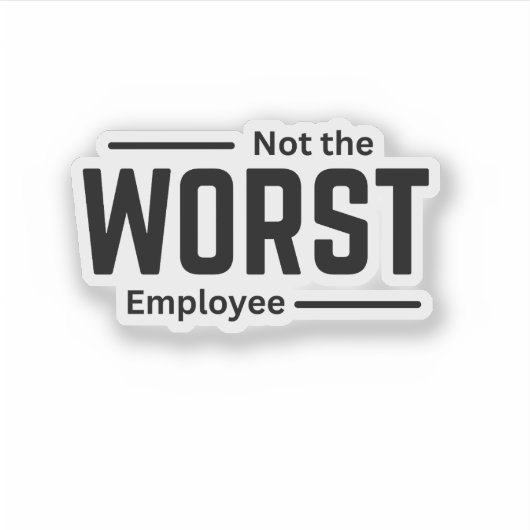 Niet de slechtste werknemer - Funny Workplace Humo Sticker (Voorkant)