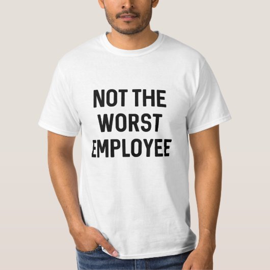 Niet de slechtste werknemer t-shirt (Voorkant)