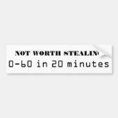 Niet de Worth Stealing.  0-60 in 20 minuten Bumpersticker (Voorkant)