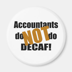 Niet decaf - accountant magneet