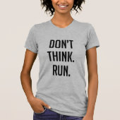 Niet denken, Run - Hardlopen Marathon Workout T-shirt (Voorkant)