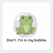 Niet doen. Ik zit in mijn bubbel. Vierkante Sticker (Voorkant)