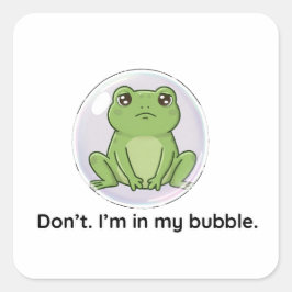 Niet doen. Ik zit in mijn bubbel. Vierkante Sticker