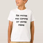 Niet doen wat je moeder in het Frans zegt T-shirt (Voorkant)