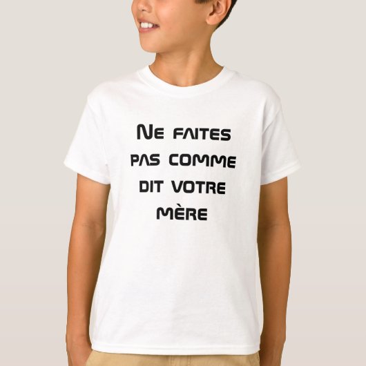 Niet doen wat je moeder in het Frans zegt T-shirt (Voorkant)