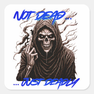 Niet dood, gewoon dodelijk vierkante sticker