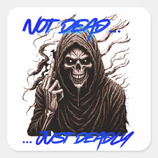 Niet dood, gewoon dodelijk vierkante sticker