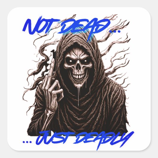 Niet dood, gewoon dodelijk vierkante sticker (Voorkant)