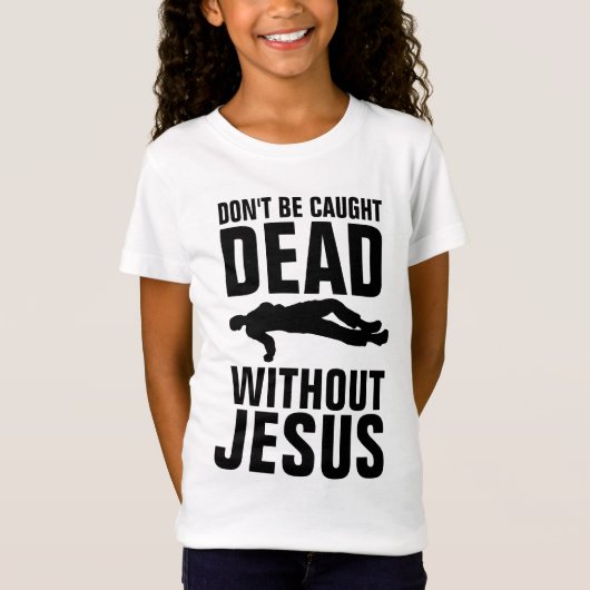 NIET DOOD ZONDER JESUS, CHRISTELIJK T-SHIRT (Voorkant)