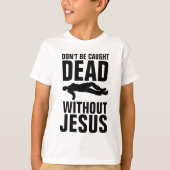 NIET DOOD ZONDER JESUS, CHRISTELIJK T-SHIRT (Voorkant)