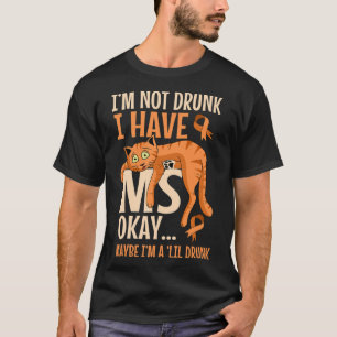 Niet Drink Ik heb MS Patient Multiple Sclerose Cat T-shirt