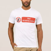 Niet Drink teken voor waterveiligheid T-shirt (Voorkant)