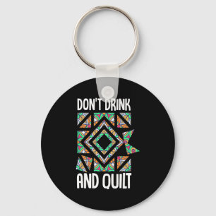 Niet Drinken En Quilt Quilten Breien Naaien Cro Sleutelhanger