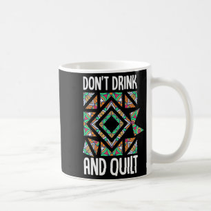 Niet Drinken En Quilt Quilten Breien Naaien Haak  Koffiemok