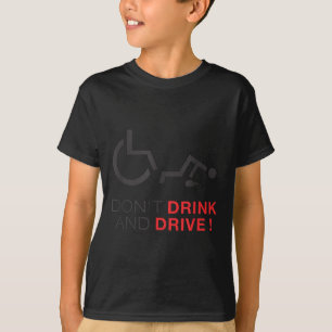 Niet Drinken en rijden! Grappige rolstoel Drink T-shirt
