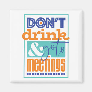 Niet Drinken & naar vergaderingen gaan Magneet