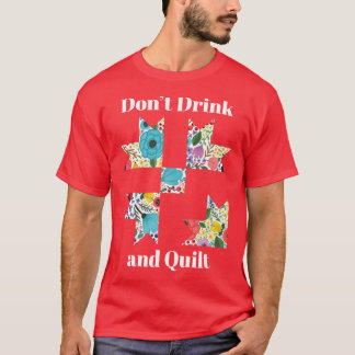 Niet drinken Quilt naaien Funny Quilting Cadeau vi T-shirt