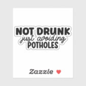 Niet dronken, gewoon kuilen vermijdend sticker (Vel)
