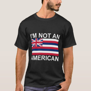 Niet een Amerikaanse Hawaii Koninkrijk Hawaiiaanse T-shirt