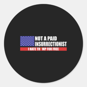 Niet een betaalde opstandeling, ik haat Trump grat Ronde Sticker