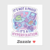 Niet Een Fase Hyperfixatie Humor Sticker (Vel)