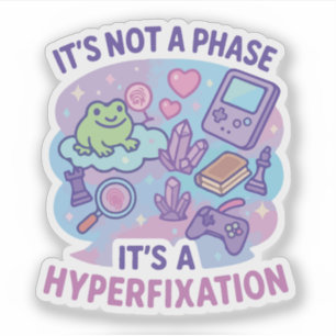 Niet Een Fase Hyperfixatie Humor Sticker