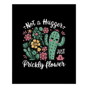 Niet een knuffelaar Alleen een stekelige bloem Sch Perfect Poster