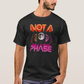 Niet een Phase Bi Moon Cycle Heks Maan Lesbische P T-shirt